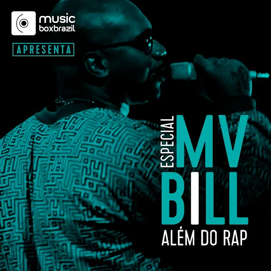 A imagem é a capa de um especial musical. No centro, aparece o rapper MV Bill, de costas, segurando um microfone e cantando. Ele usa óculos escuros. A camisa que veste tem estampas geométricas. No lado direito, em letras grandes e verticais, está escrito 'ESPECIAL MV BILL'. Abaixo, em letras menores, lê-se 'ALÉM DO RAP'. No canto superior esquerdo, há um logo que diz 'music boxbrazil APRESENTA'. O fundo é escuro, com iluminação azulada focando o artista.