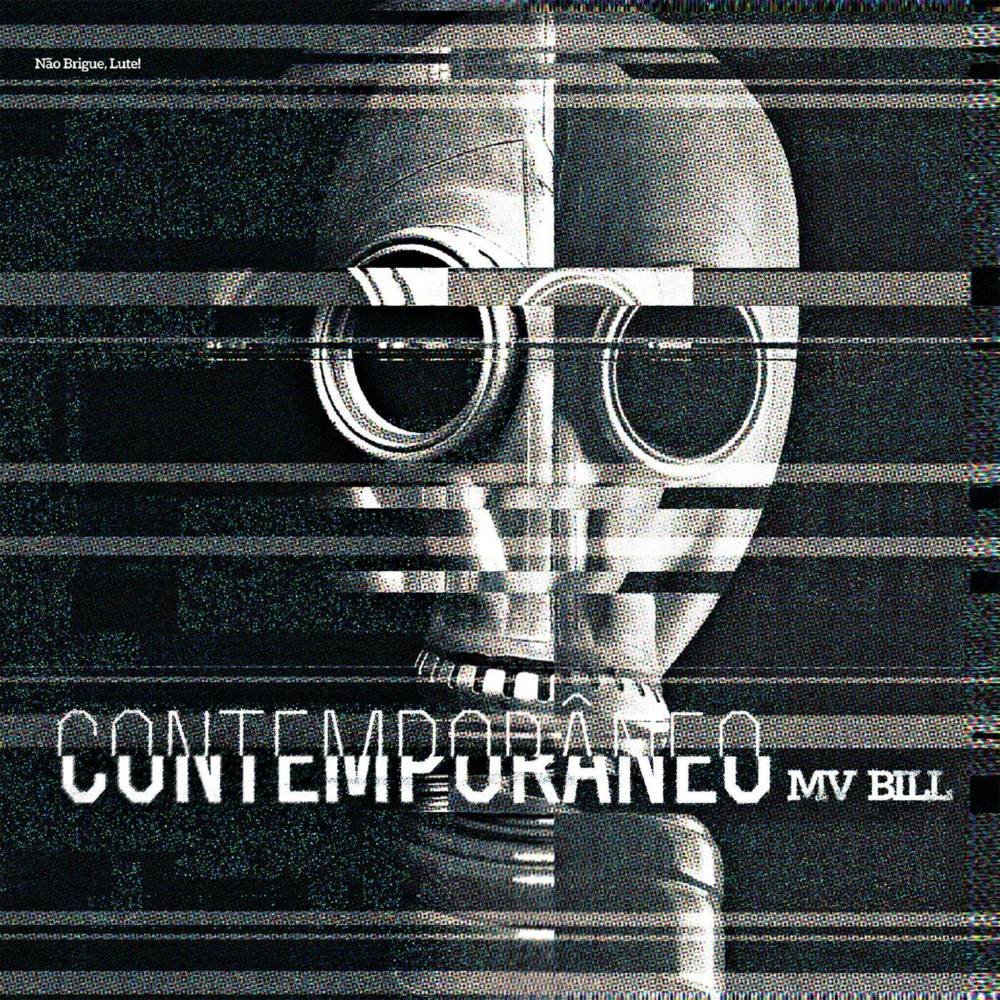 A imagem em preto e branco é a capa do álbum 'Contemporâneo', de MV Bill. Centralizada, há uma representação de uma máscara de gás, com um efeito de 'falha' digital, criando linhas horizontais e distorções. No canto superior esquerdo, lê-se 'Não Brigue, Lute!'. Na parte inferior da imagem, em letras grandes e estilizadas, está escrito 'CONTEMPORÂNEO', e logo abaixo e à direita, 'MV BILL'. A estética geral é sombria e urbana, com uma sensação de distúrbio digital.