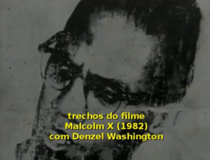 Desenho de Malcolm X com legenda em amarelo por cima que se lê 'Trechos do filme Malcolm X (1982) com Denzel Washington'. A imagem é um print do clipe Ell Haj Malik El Shabaz, do V.O (Versão Original).
