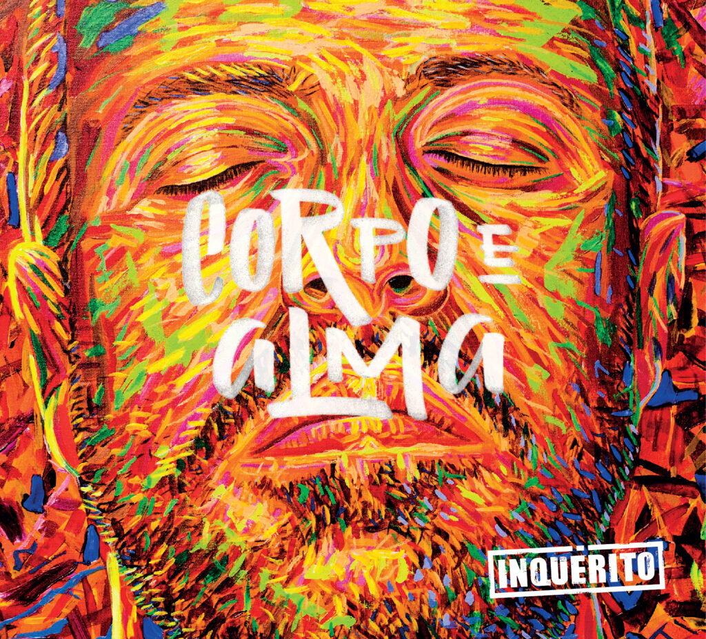 A capa do álbum Corpo e Alma, do grupo de rap Inquérito, apresenta uma pintura expressiva e vibrante do rosto do rapper Renan em grande enquadramento aproximado (close-up). A ilustração é rica em textura e cor, feita com pinceladas e traços visíveis que misturam tons quentes de amarelo, alaranjado e vermelho com pequenos detalhes em verde, azul e roxo. A figura aparece com os olhos fechados, expressão serena e barba desenhada com traços pretos e amarelados. No centro da imagem, sobreposto ao rosto, o título do álbum está escrito em letras brancas estilizadas que lembram tinta fresca de pincel: 'CORPO E' na linha superior e 'ALMA' em tamanho maior na linha inferior. No canto inferior direito, o nome do grupo, 'INQUÉRITO', aparece estampado dentro de uma caixa retangular branca com letras vazadas estilo estêncil.